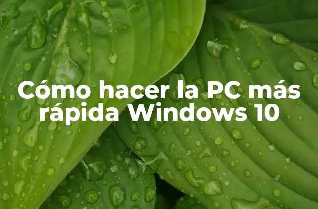 Cómo Hacer la Pc Más Rápida Windows 10