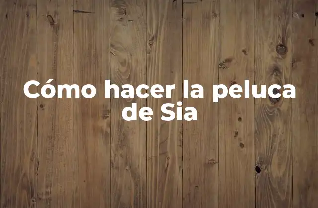 Cómo Hacer la Peluca de Sia