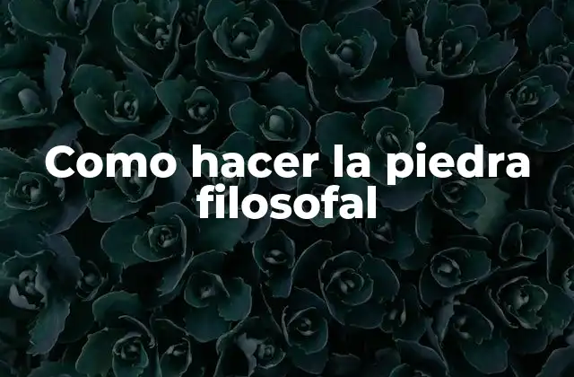 La piedra filosofal: qué es y para qué sirve