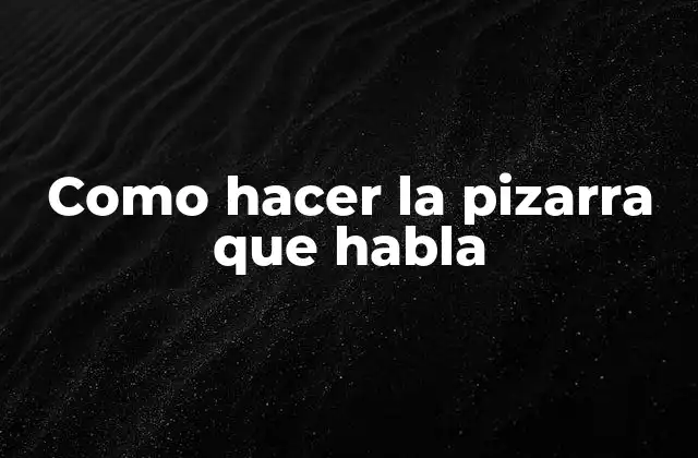 Como Hacer la Pizarra que Habla