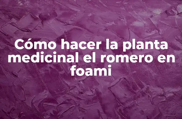 Cómo Hacer la Planta Medicinal el Romero en Foami
