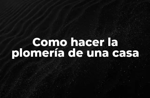 Como Hacer la Plomería de una Casa