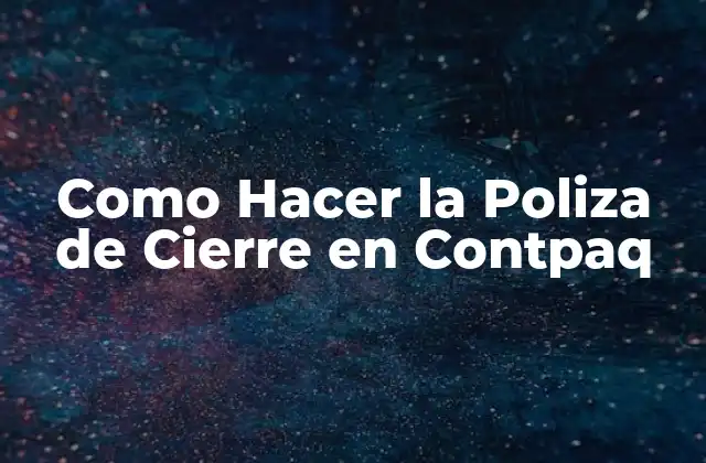 Como Hacer la Poliza de Cierre en Contpaq