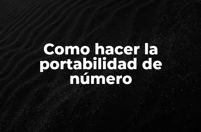 Como Hacer la Portabilidad de Número