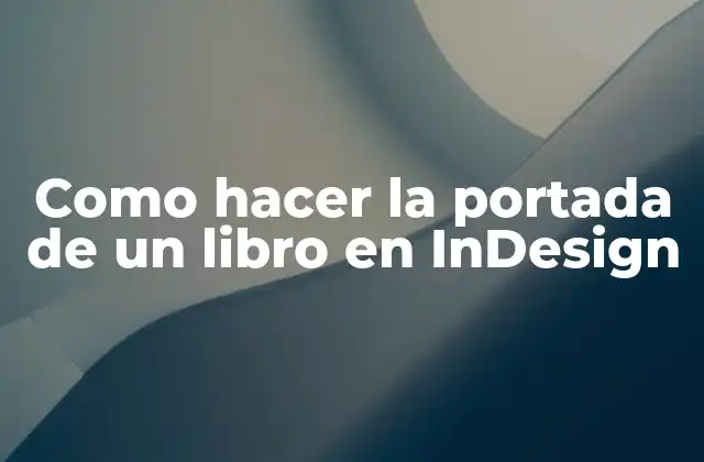 Como Hacer la Portada de un Libro en Indesign 2 InDesign, el software de diseño perfecto para crear portadas de libros