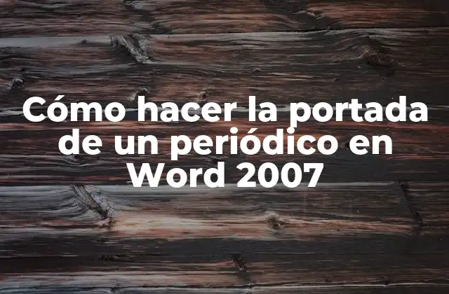 Cómo Hacer la Portada de un Periódico en Word 2007