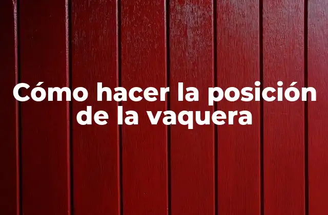 Cómo Hacer la Posición de la Vaquera