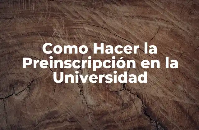 Como Hacer la Preinscripción en la Universidad