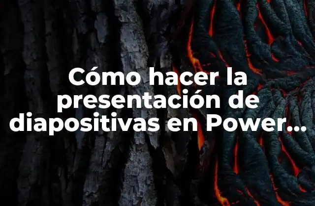 Cómo Hacer la Presentación de Diapositivas en Power Point