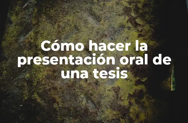 Cómo Hacer la Presentación Oral de una Tesis 2 Cómo hacer la presentación oral de una tesis