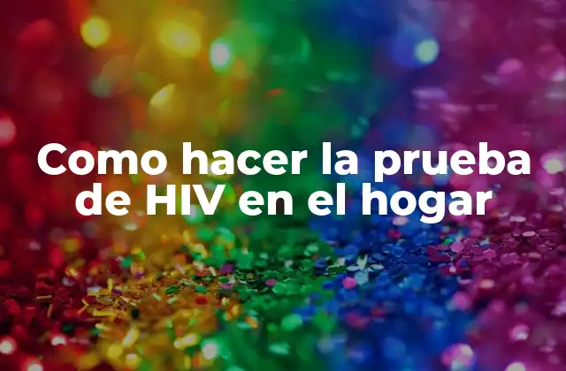 Como Hacer la Prueba de Hiv en el Hogar