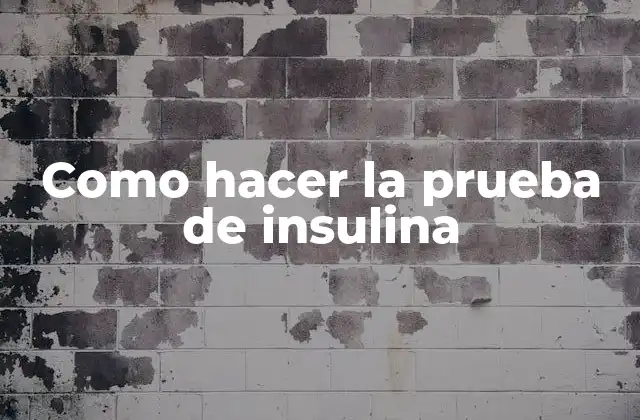 Como Hacer la Prueba de Insulina
