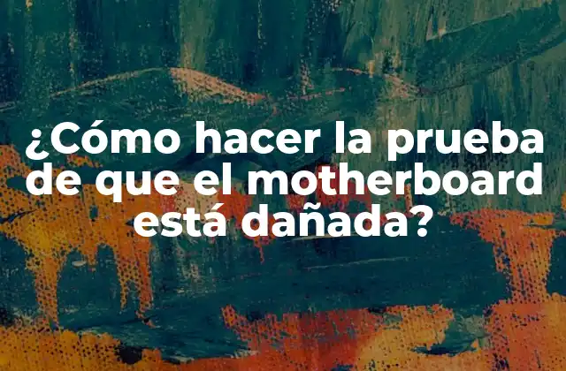 ¿Qué es un motherboard dañado?