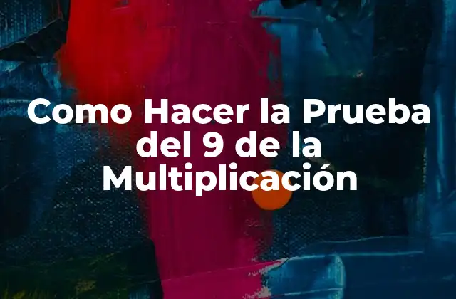 Como Hacer la Prueba Del 9 de la Multiplicación