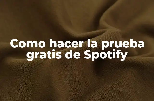 Como Hacer la Prueba Gratis de Spotify 2 ¿Qué es la prueba gratis de Spotify?