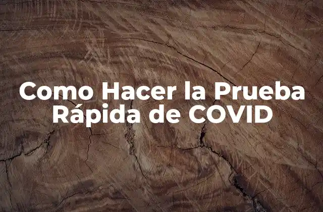 Como Hacer la Prueba Rápida de Covid