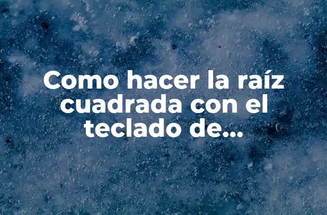 Como Hacer la Raíz Cuadrada con el Teclado de Computadora 2 Raíz cuadrada con el teclado de computadora