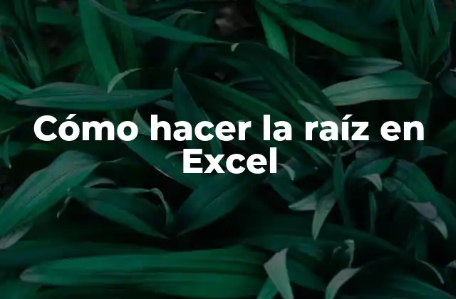 Cómo Hacer la Raíz en Excel