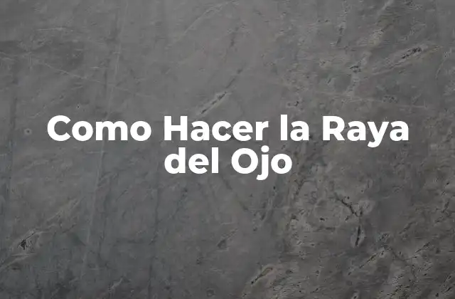 Como Hacer la Raya Del Ojo