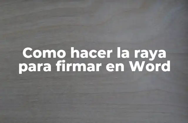 Como Hacer la Raya para Firmar en Word