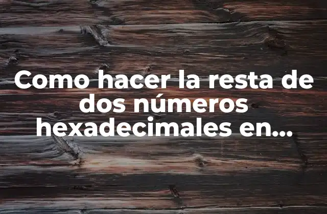 Como Hacer la Resta de Dos Números Hexadecimales en Emu8086