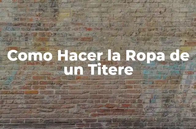 Como Hacer la Ropa de un Titere