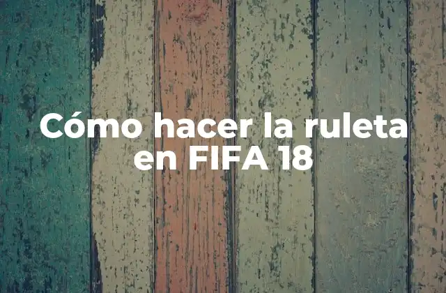 Cómo Hacer la Ruleta en Fifa 18