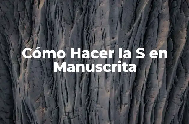 La Letra S en Manuscrita: Concepto y Uso