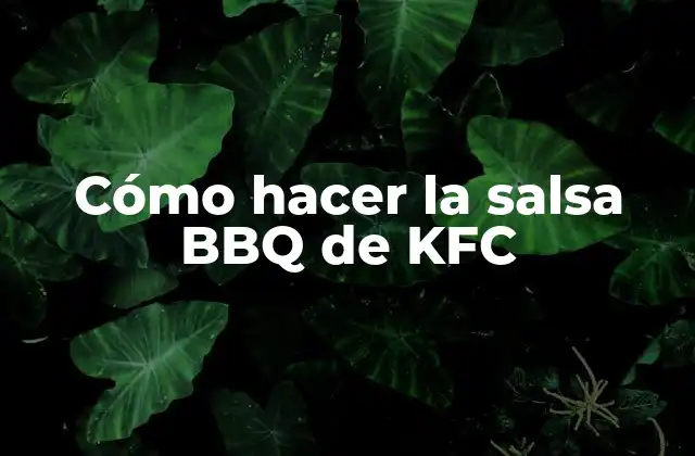 Cómo Hacer la Salsa Bbq de Kfc