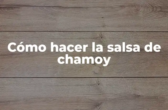 Cómo Hacer la Salsa de Chamoy