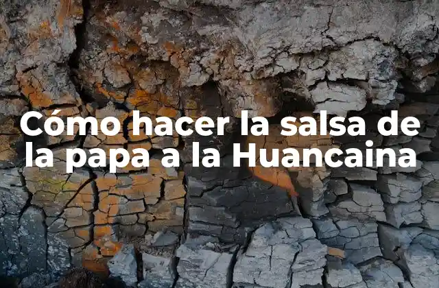 Cómo Hacer la Salsa de la Papa a la Huancaina