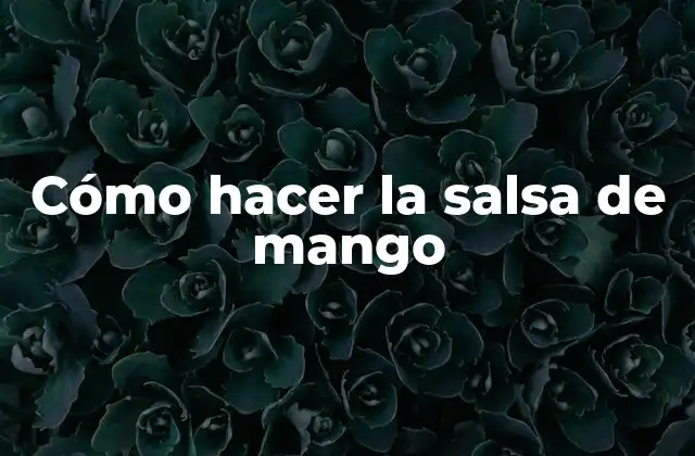 Cómo Hacer la Salsa de Mango 2 La salsa de mango