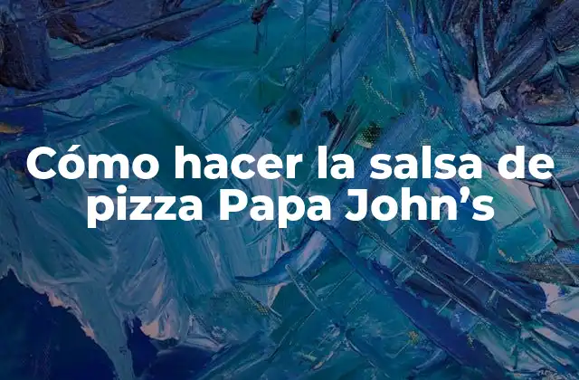 Cómo Hacer la Salsa de Pizza Papa John’s