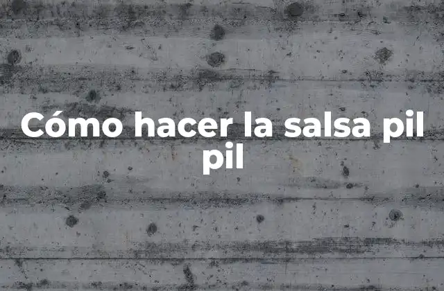 Cómo Hacer la Salsa Pil Pil