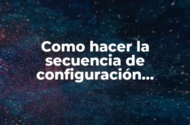Como Hacer la Secuencia de Configuración Electrónica de Ca