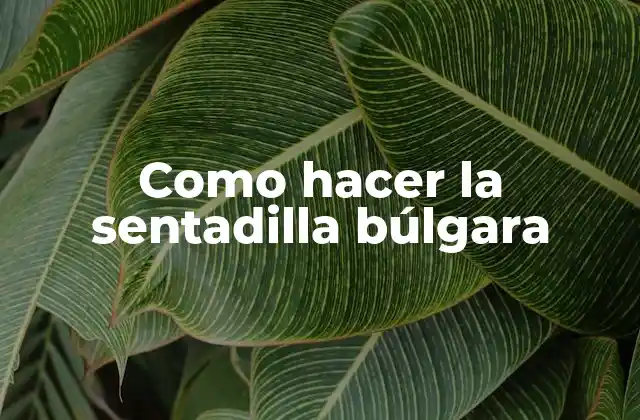 Como Hacer la Sentadilla Búlgara