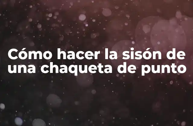 Cómo Hacer la Sisón de una Chaqueta de Punto
