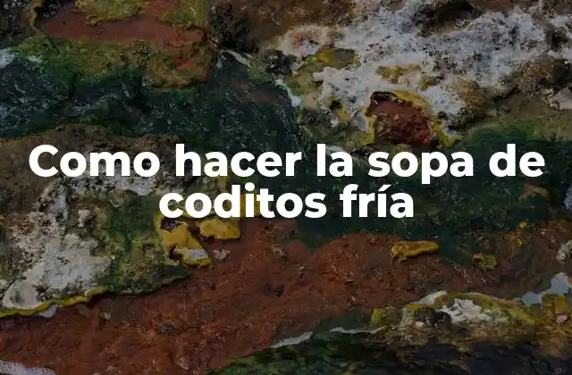 Como Hacer la Sopa de Coditos Fría