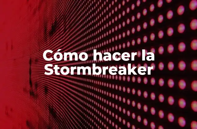 Cómo Hacer la Stormbreaker