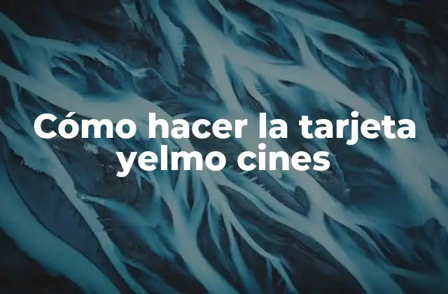 Cómo Hacer la Tarjeta Yelmo Cines