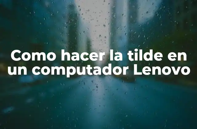 Como Hacer la Tilde en un Computador Lenovo
