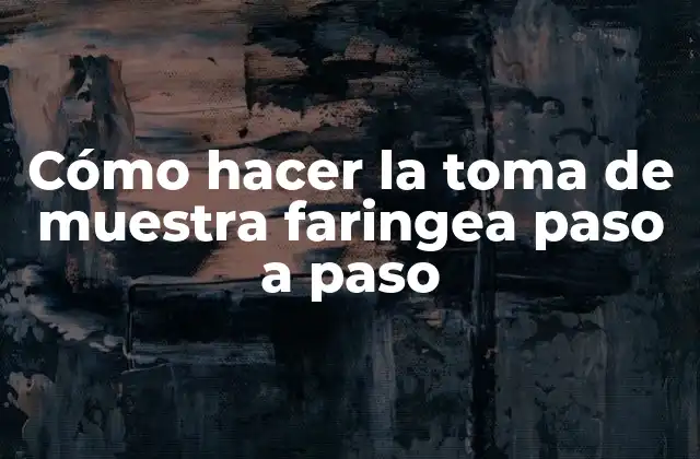Cómo Hacer la Toma de Muestra Faringea Paso a Paso