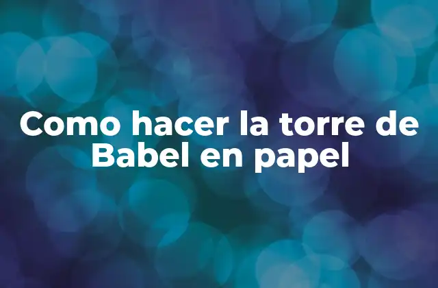La torre de Babel en papel