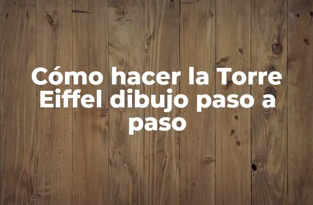 La Torre Eiffel, un icono de la arquitectura