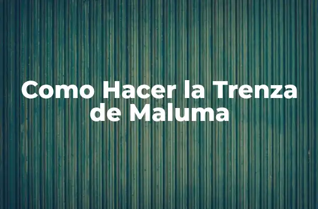 ¿Qué es la Trenza de Maluma?