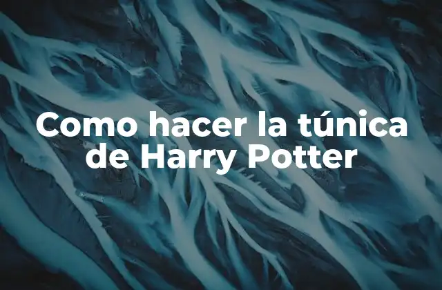 Como Hacer la Túnica de Harry Potter