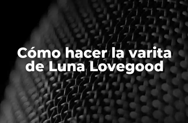 Cómo Hacer la Varita de Luna Lovegood