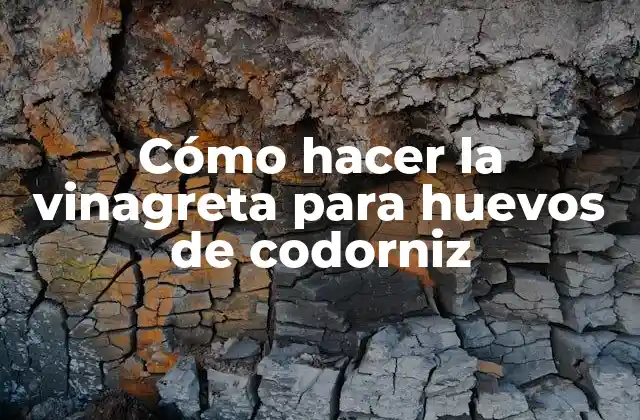 Cómo Hacer la Vinagreta para Huevos de Codorniz