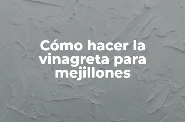 Cómo Hacer la Vinagreta para Mejillones