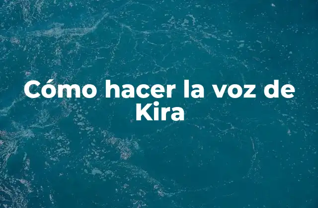 Cómo Hacer la Voz de Kira